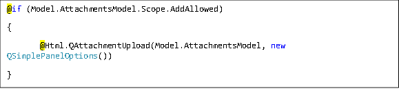 @if (Model.AttachmentsModel.Scope.AddAllowed) { @Html.QAttachmentUpload(Model.AttachmentsModel, new QSimplePanelOptions()) }   